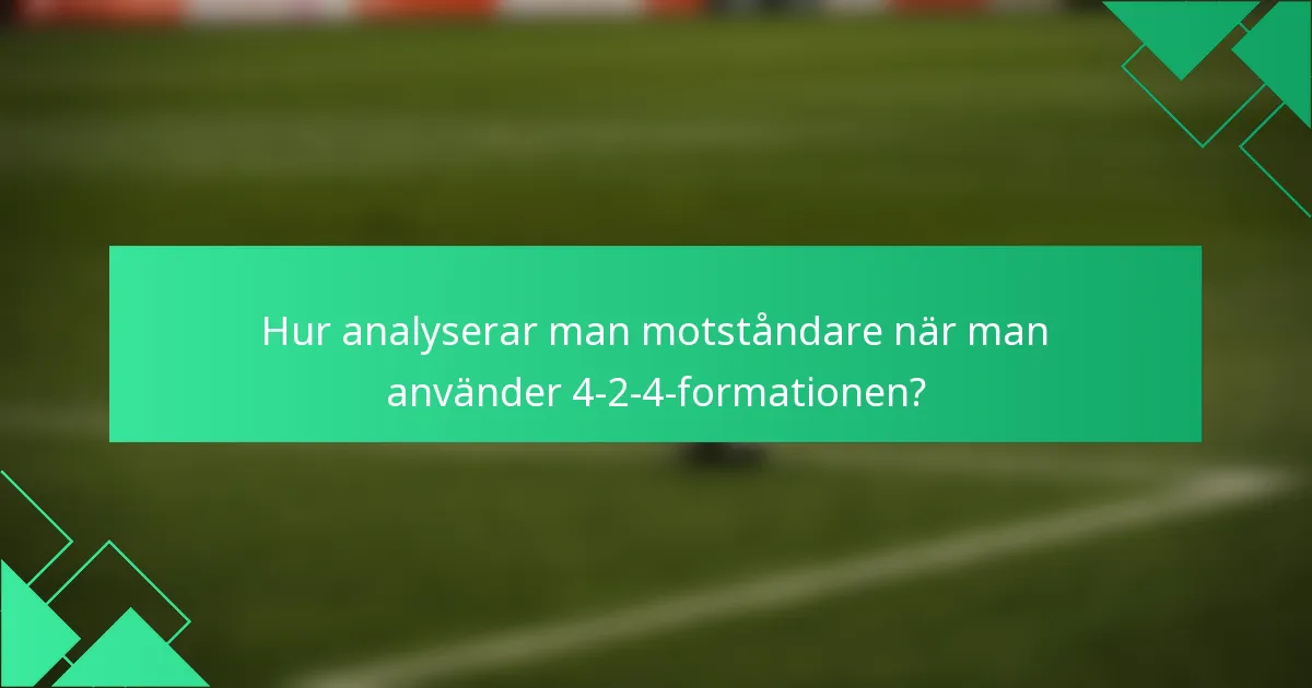 Hur analyserar man motståndare när man använder 4-2-4-formationen?