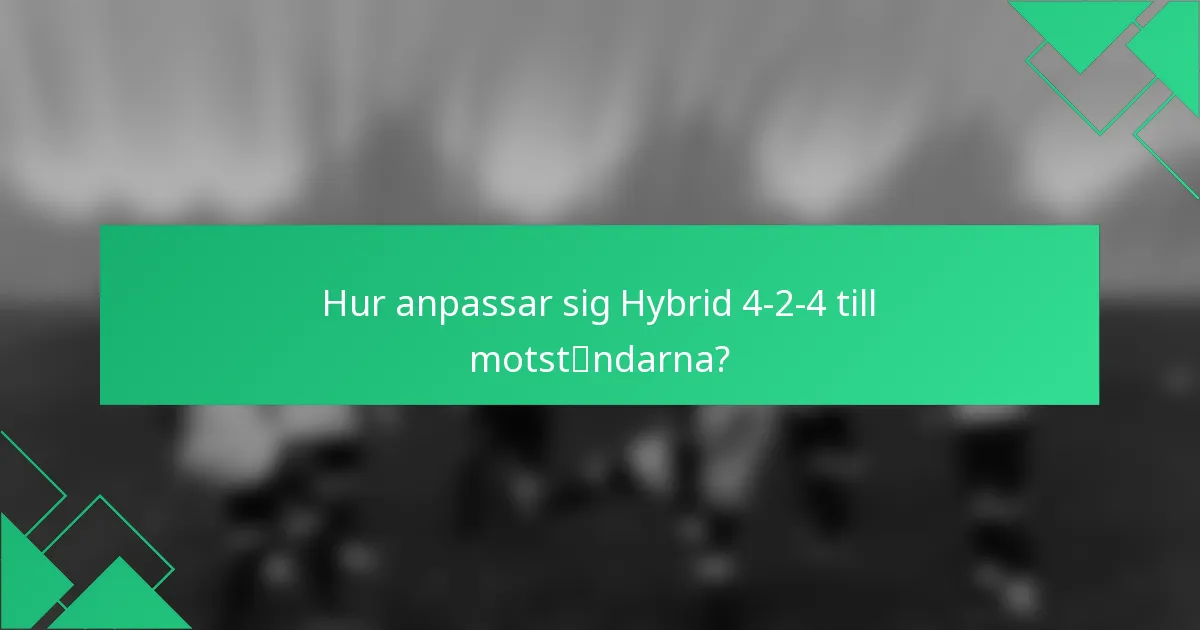 Hur anpassar sig Hybrid 4-2-4 till motståndarna?