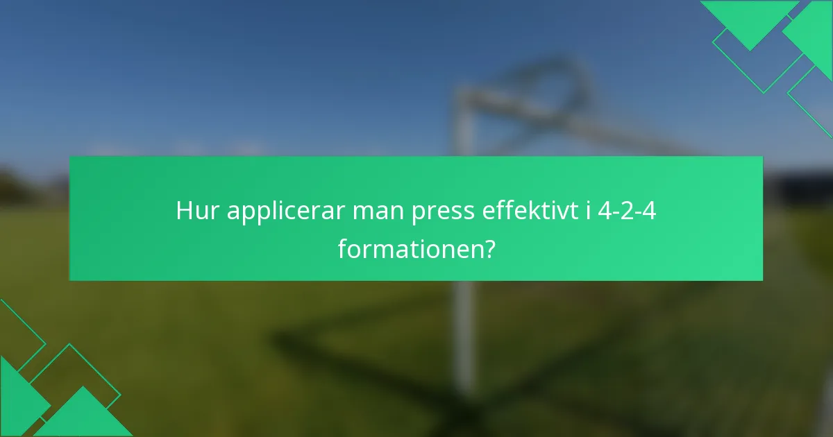 Hur applicerar man press effektivt i 4-2-4 formationen?