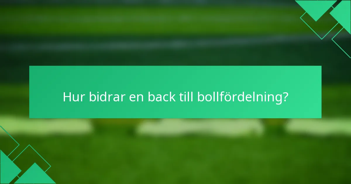 Hur bidrar en back till bollfördelning?