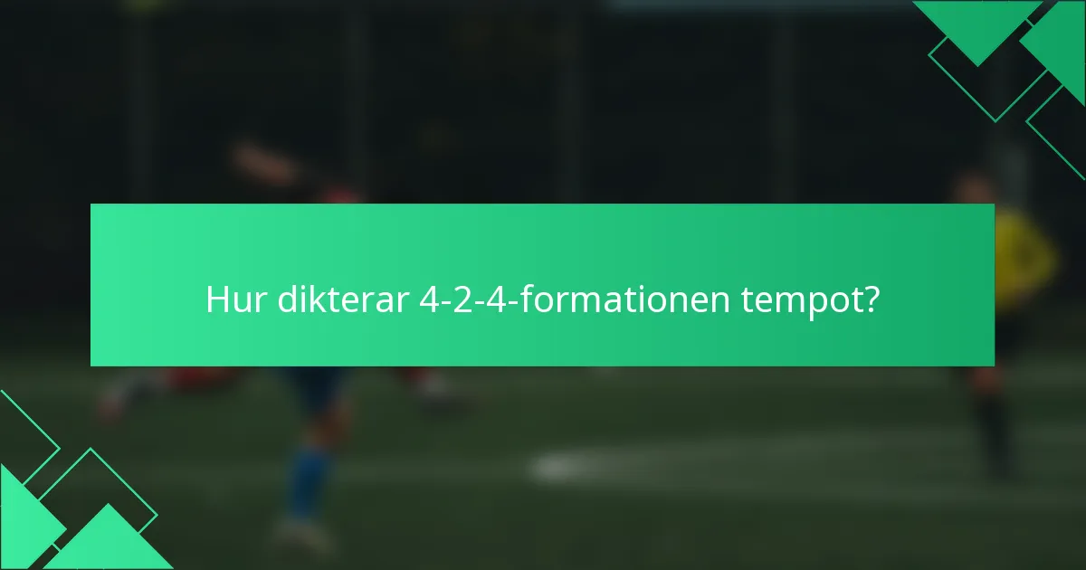 Hur dikterar 4-2-4-formationen tempot?