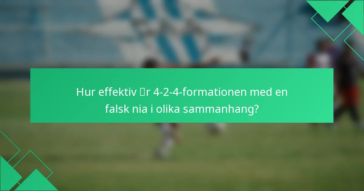 Hur effektiv är 4-2-4-formationen med en falsk nia i olika sammanhang?