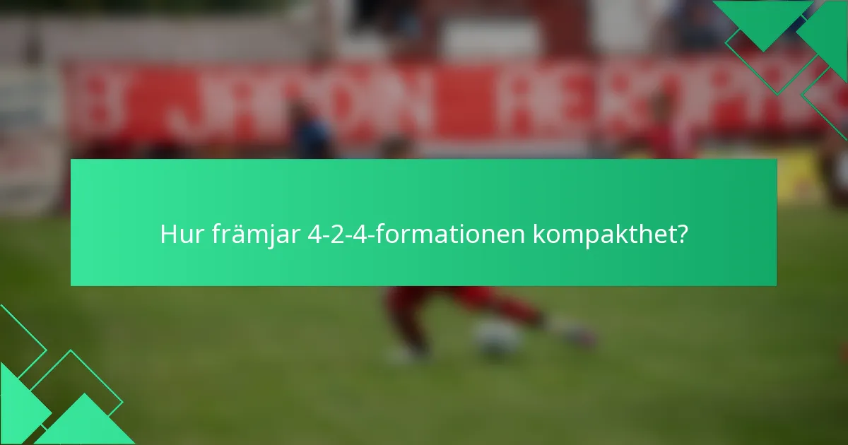 Hur främjar 4-2-4-formationen kompakthet?