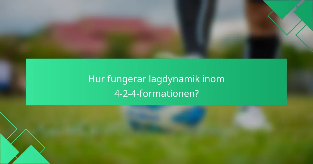 Hur fungerar lagdynamik inom 4-2-4-formationen?
