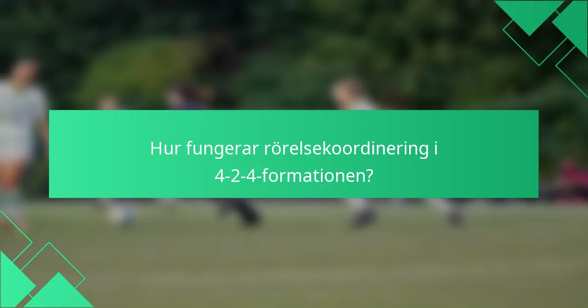 Hur fungerar rörelsekoordinering i 4-2-4-formationen?