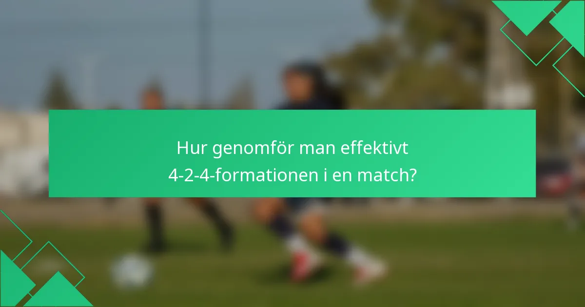 Hur genomför man effektivt 4-2-4-formationen i en match?