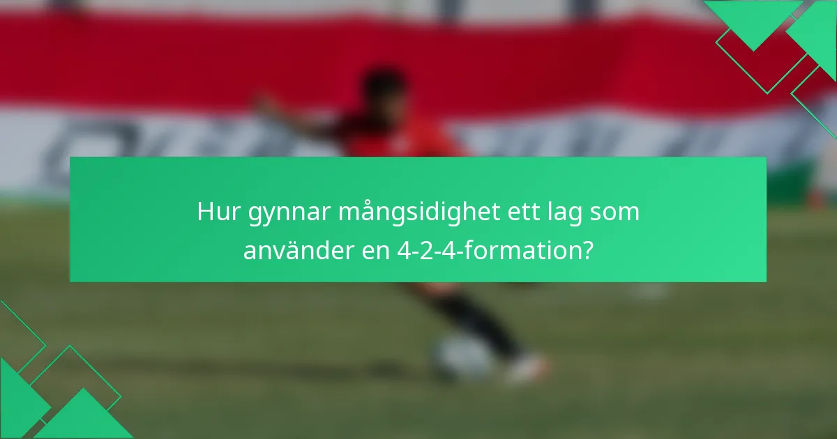 Hur gynnar mångsidighet ett lag som använder en 4-2-4-formation?