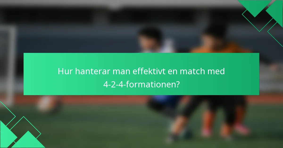 Hur hanterar man effektivt en match med 4-2-4-formationen?