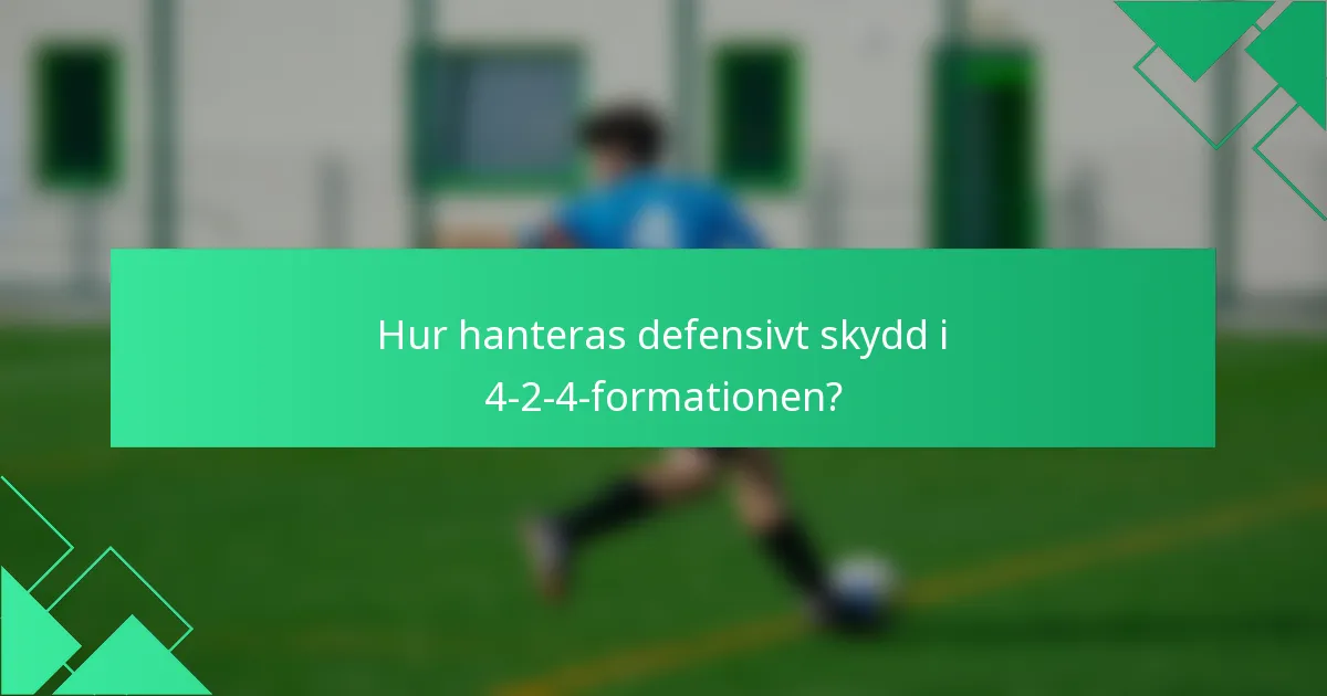 Hur hanteras defensivt skydd i 4-2-4-formationen?