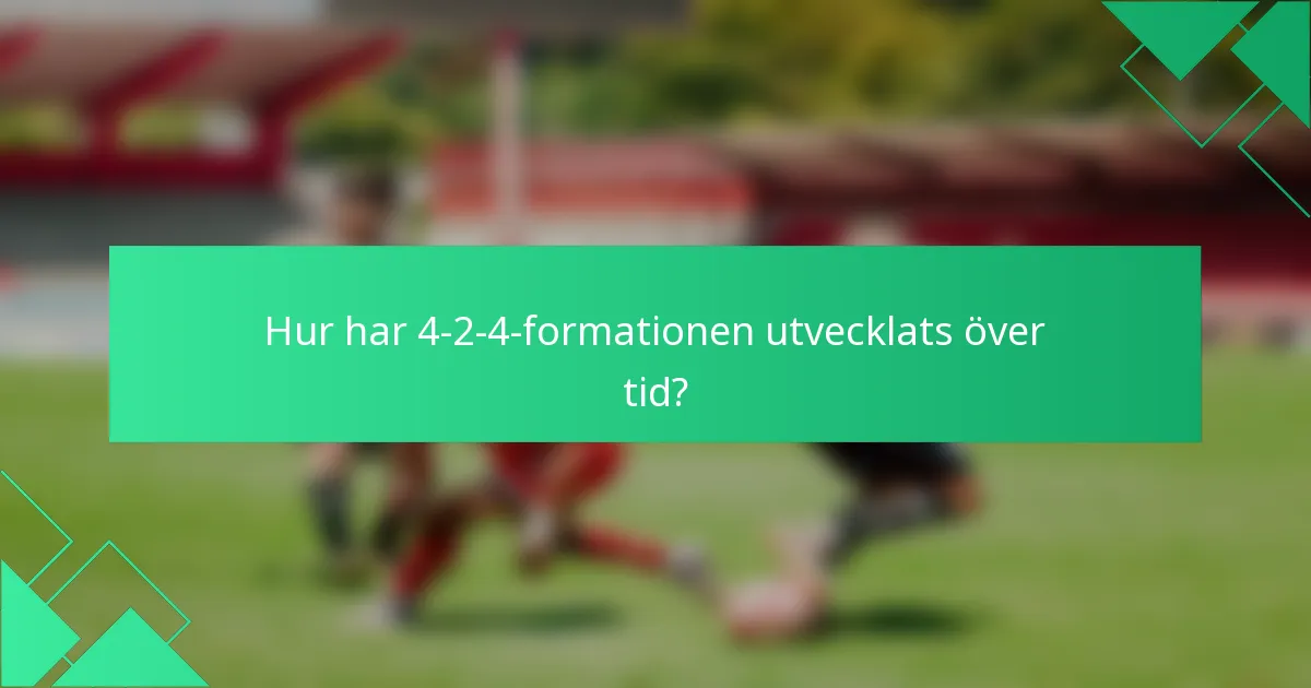 Hur har 4-2-4-formationen utvecklats över tid?