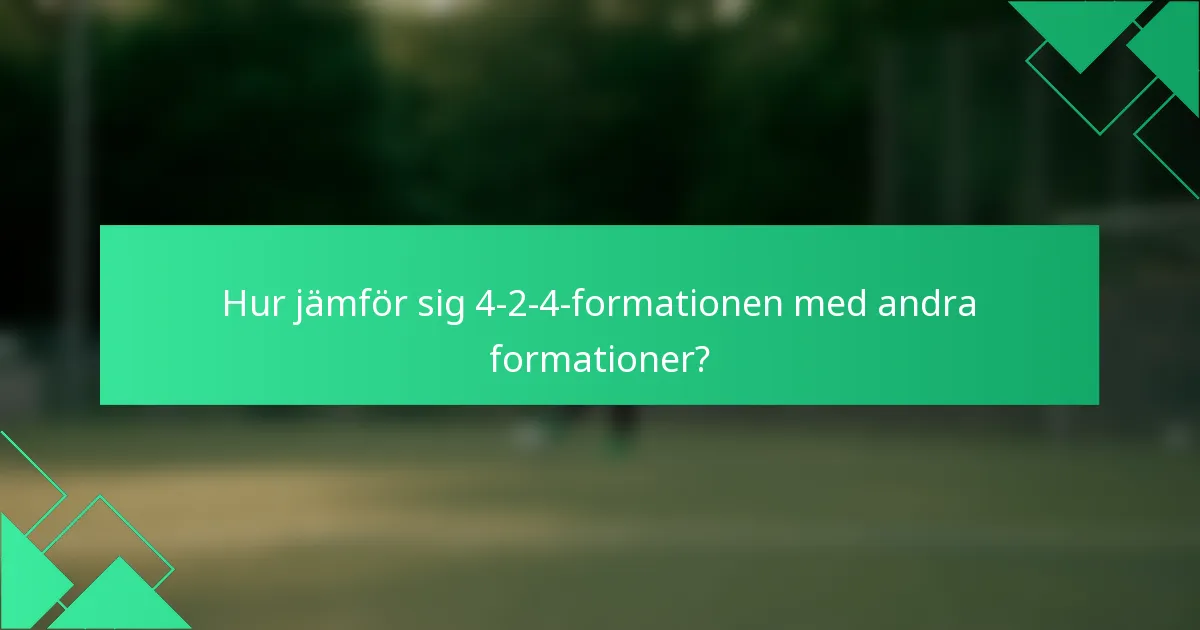 Hur jämför sig 4-2-4-formationen med andra formationer?