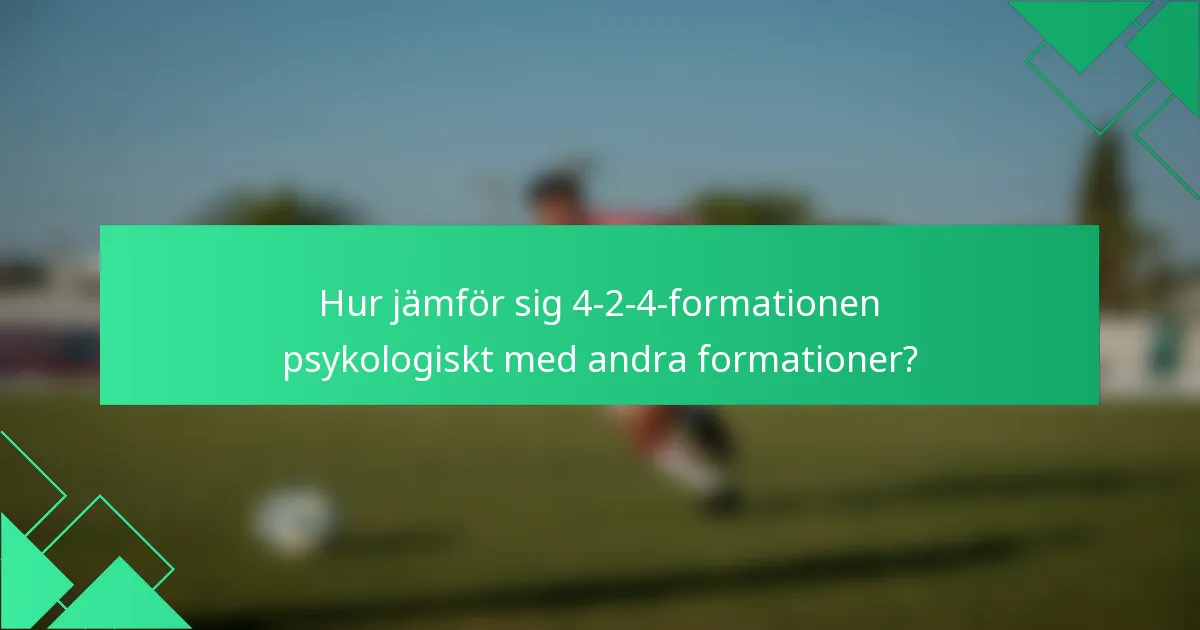 Hur jämför sig 4-2-4-formationen psykologiskt med andra formationer?