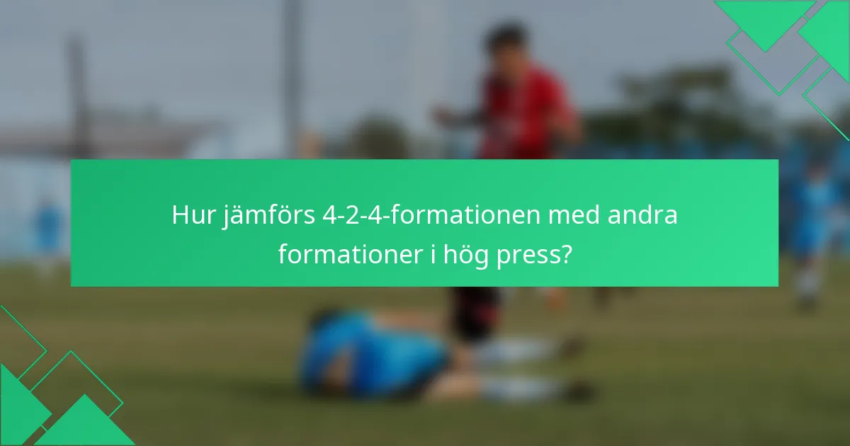 Hur jämförs 4-2-4-formationen med andra formationer i hög press?