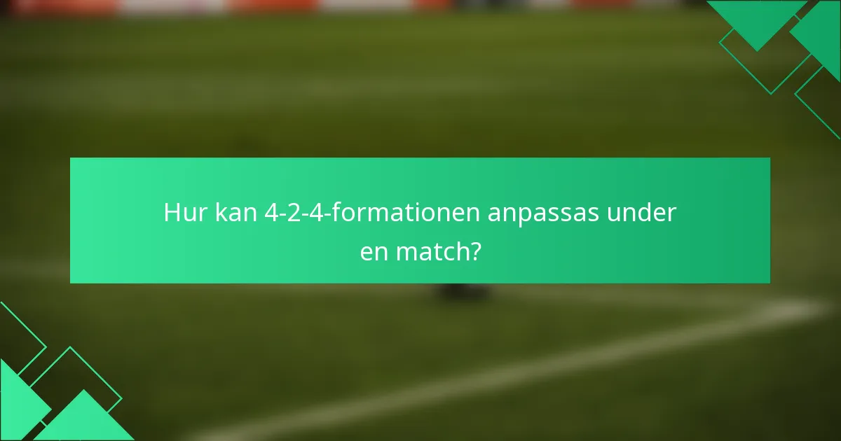 Hur kan 4-2-4-formationen anpassas under en match?