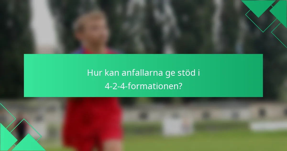 Hur kan anfallarna ge stöd i 4-2-4-formationen?
