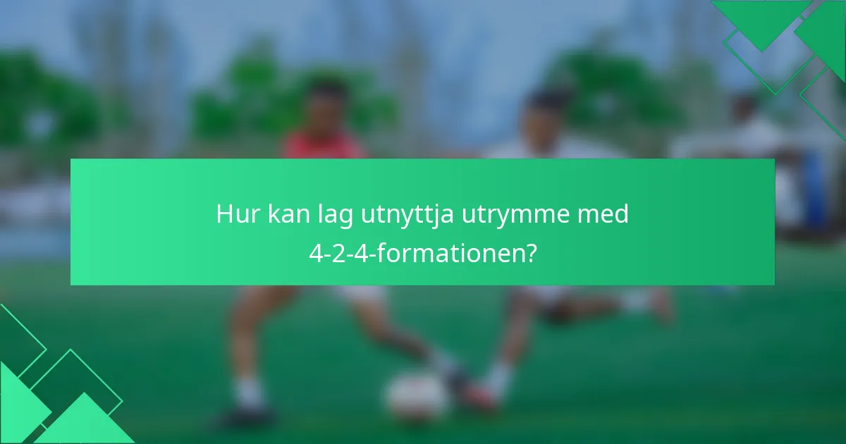 Hur kan lag utnyttja utrymme med 4-2-4-formationen?