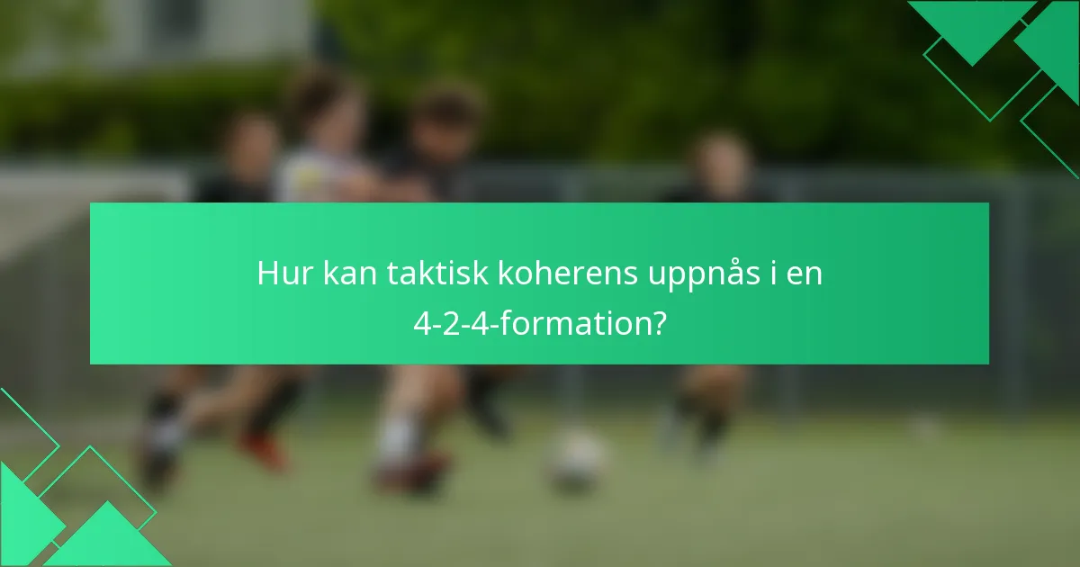 Hur kan taktisk koherens uppnås i en 4-2-4-formation?