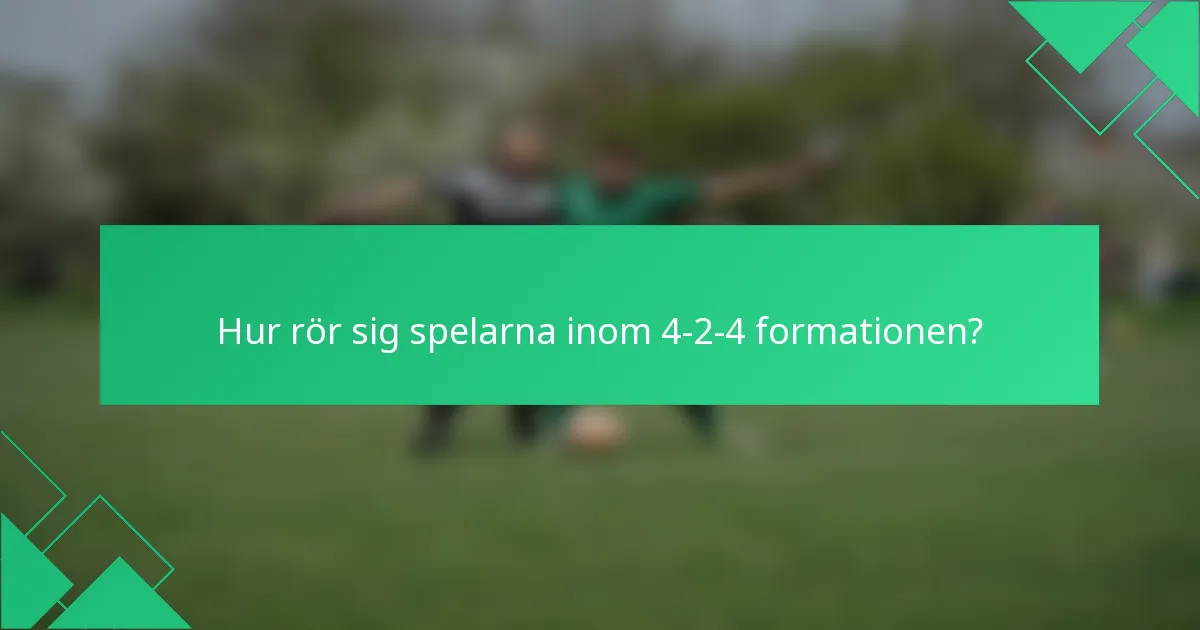 Hur rör sig spelarna inom 4-2-4 formationen?