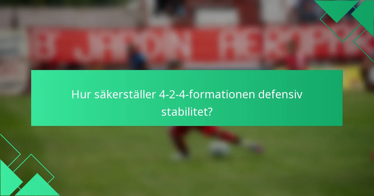 Hur säkerställer 4-2-4-formationen defensiv stabilitet?