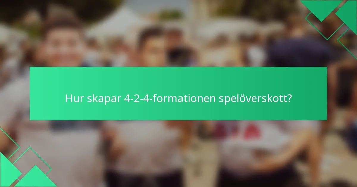 Hur skapar 4-2-4-formationen spelöverskott?
