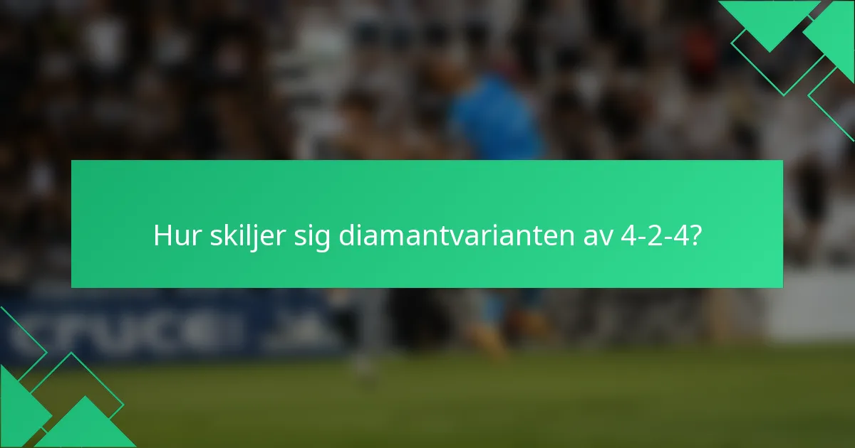 Hur skiljer sig diamantvarianten av 4-2-4?