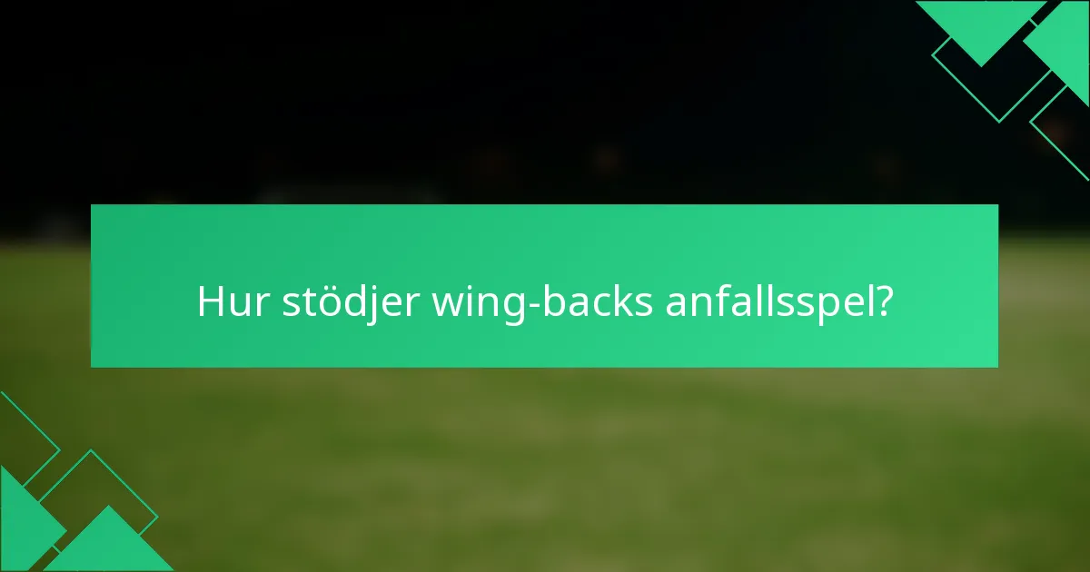 Hur stödjer wing-backs anfallsspel?