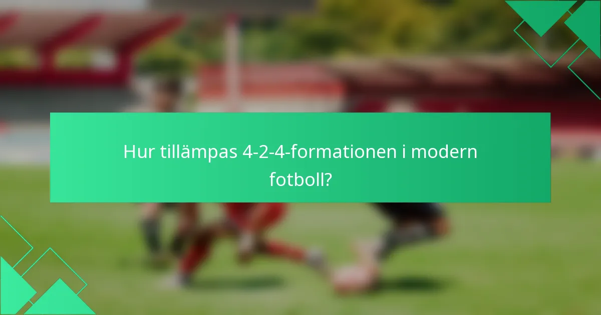 Hur tillämpas 4-2-4-formationen i modern fotboll?