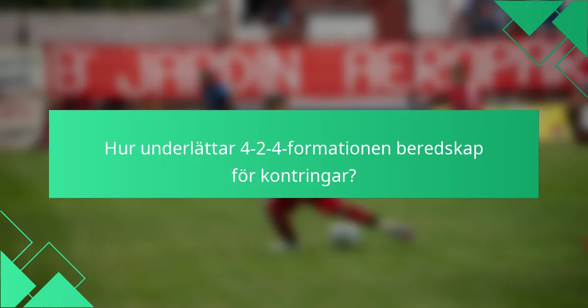 Hur underlättar 4-2-4-formationen beredskap för kontringar?