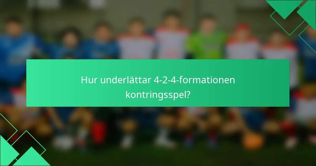 Hur underlättar 4-2-4-formationen kontringsspel?