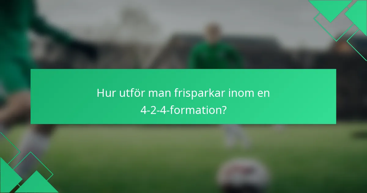 Hur utför man frisparkar inom en 4-2-4-formation?