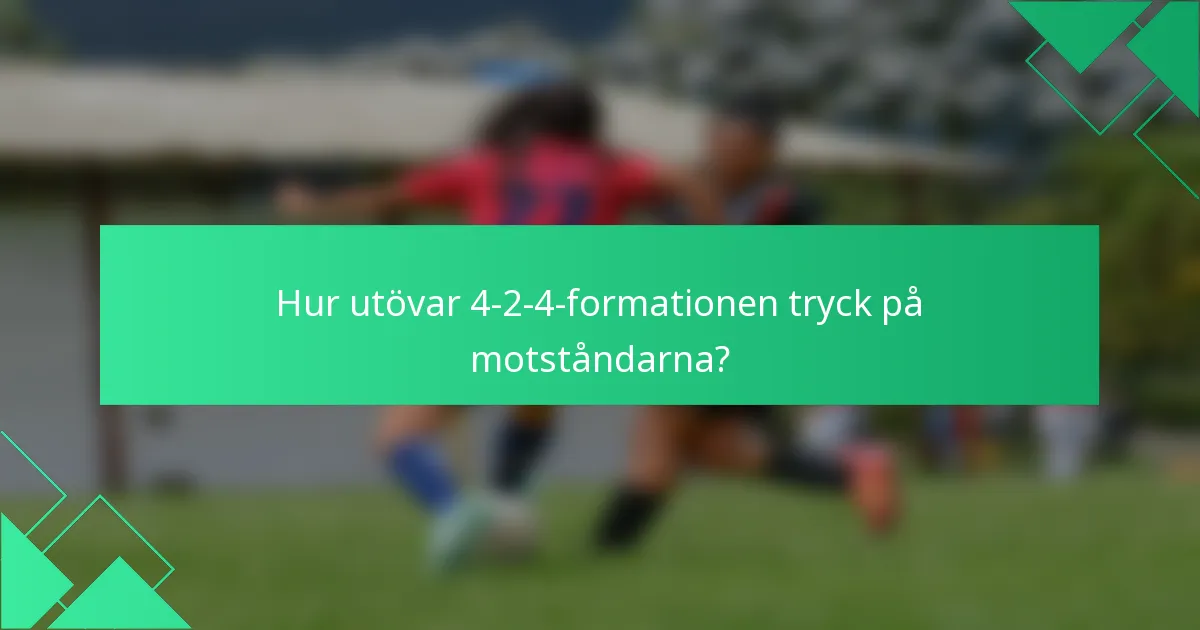 Hur utövar 4-2-4-formationen tryck på motståndarna?
