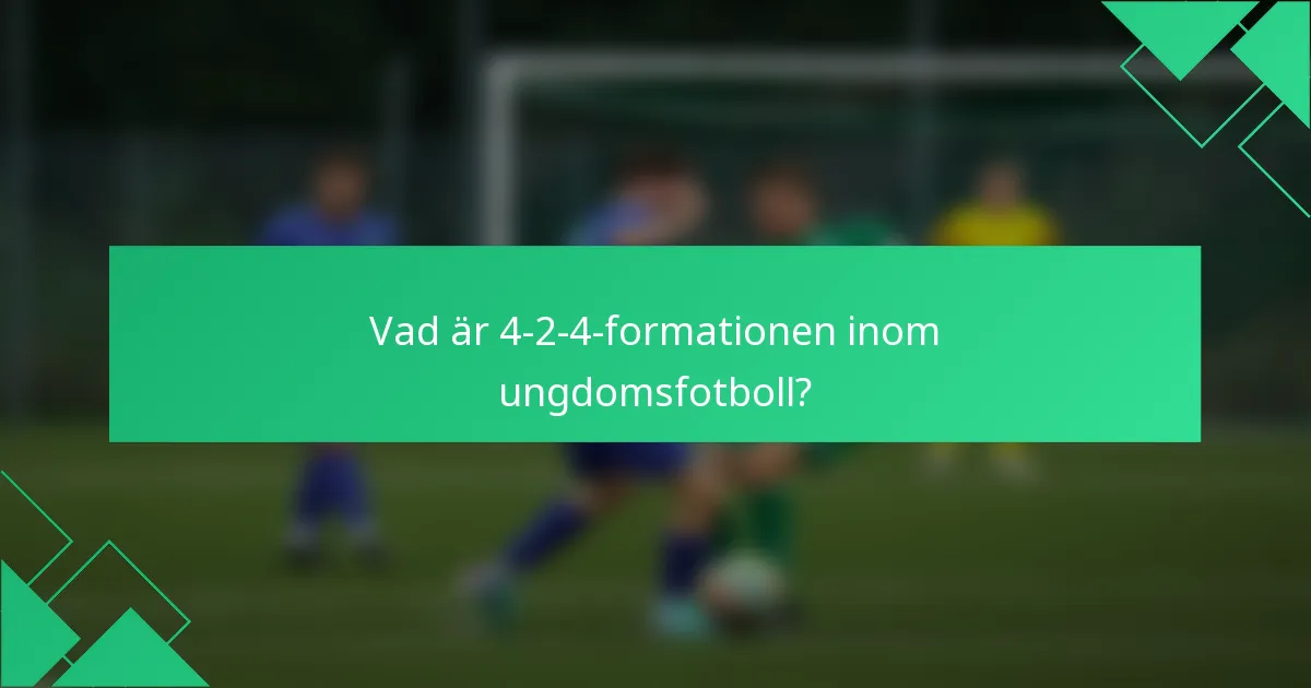 Vad är 4-2-4-formationen inom ungdomsfotboll?