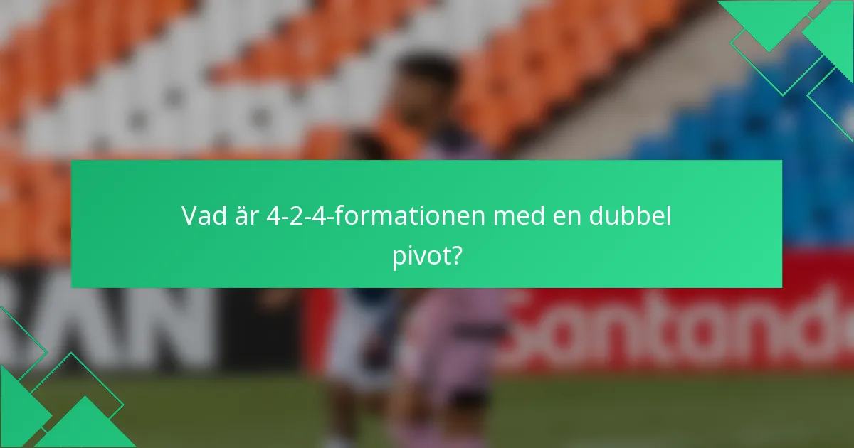 Vad är 4-2-4-formationen med en dubbel pivot?