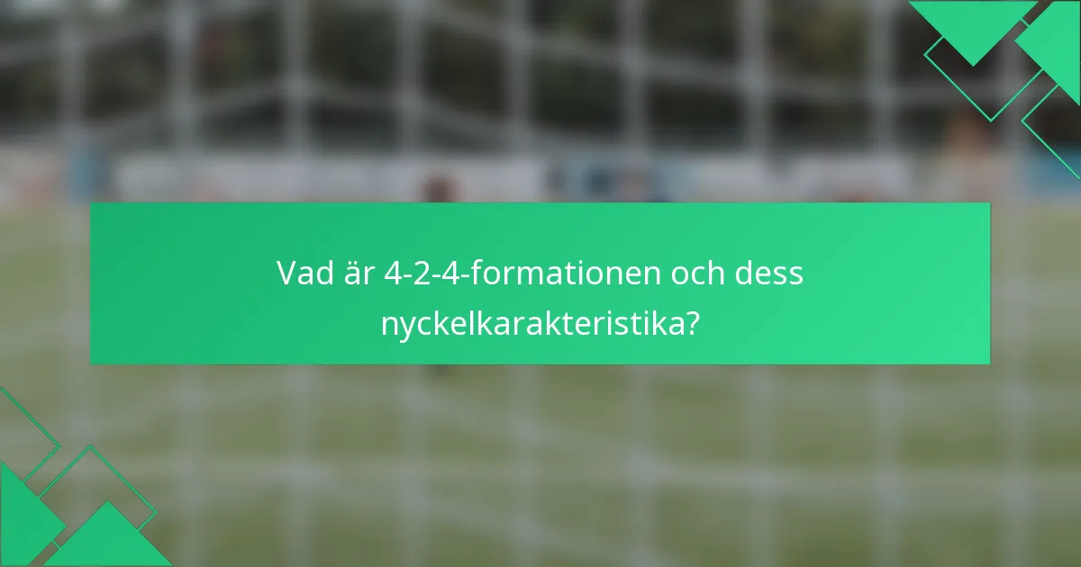 Vad är 4-2-4-formationen och dess nyckelkarakteristika?