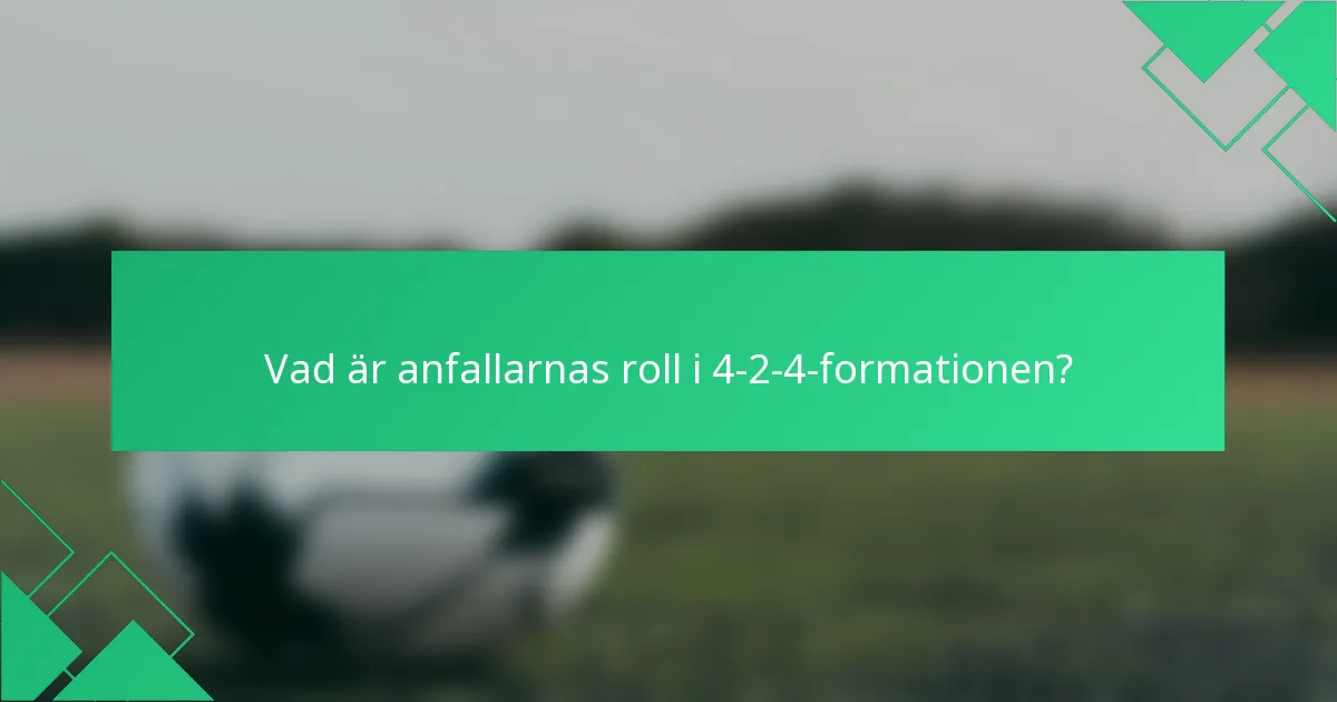 Vad är anfallarnas roll i 4-2-4-formationen?