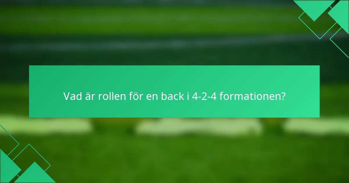 Vad är rollen för en back i 4-2-4 formationen?