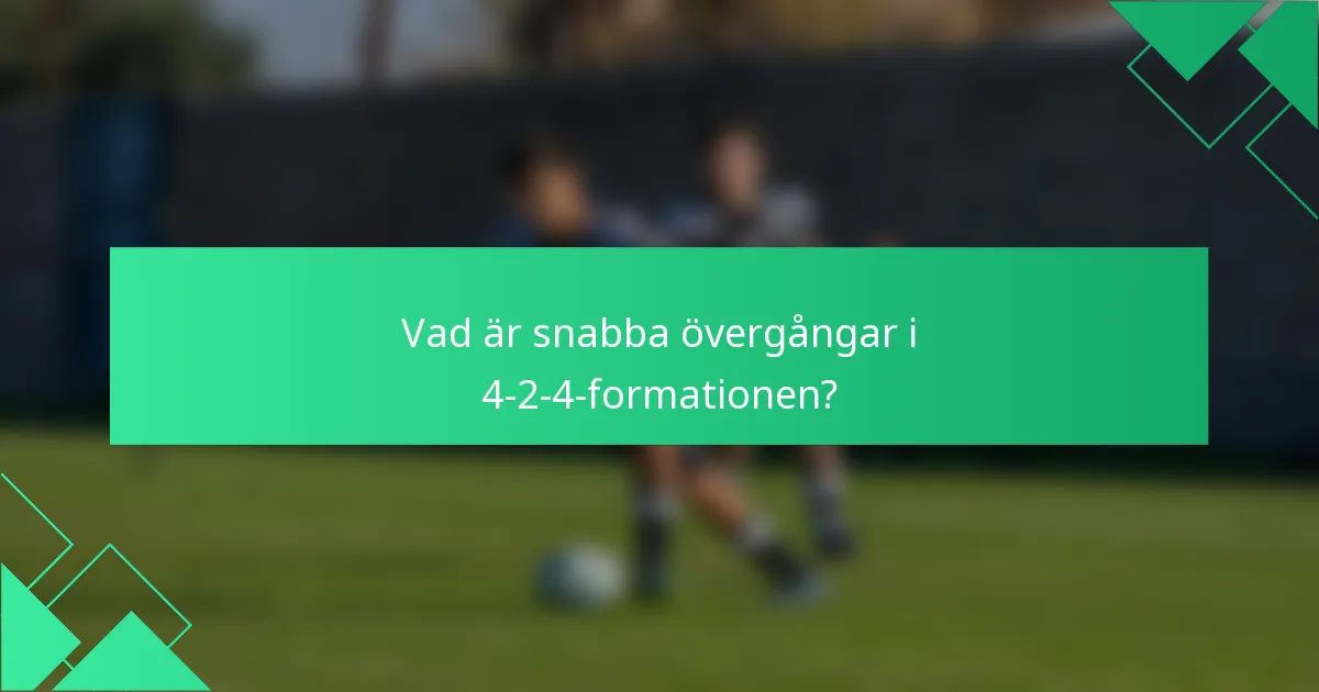 Vad är snabba övergångar i 4-2-4-formationen?