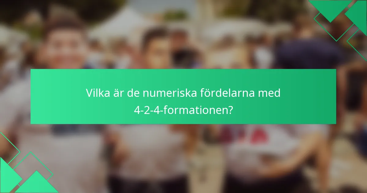 Vilka är de numeriska fördelarna med 4-2-4-formationen?