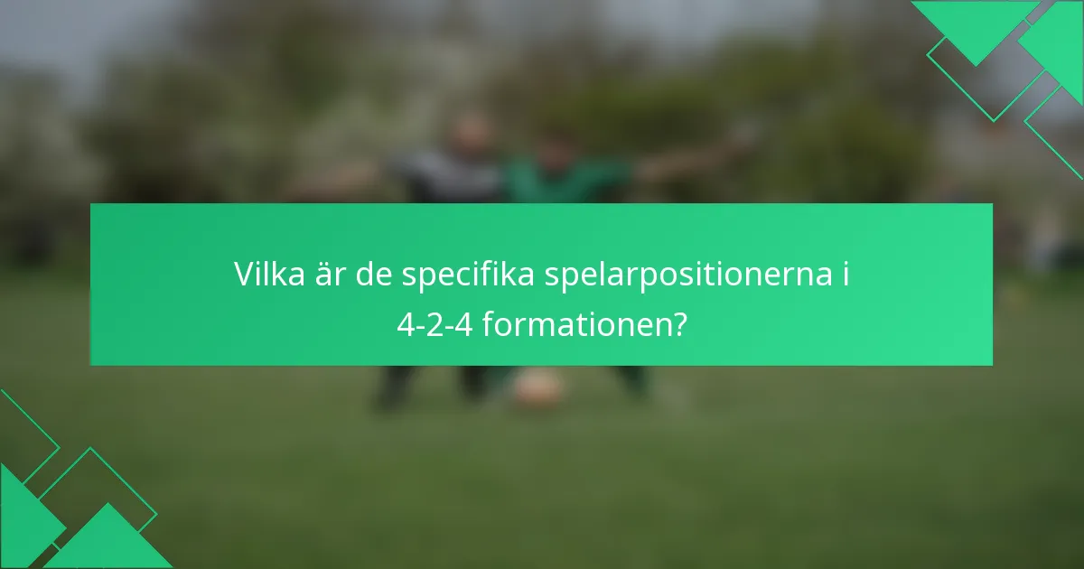 Vilka är de specifika spelarpositionerna i 4-2-4 formationen?