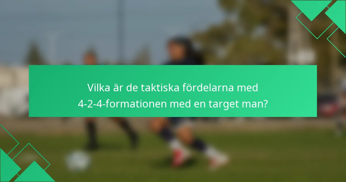 Vilka är de taktiska fördelarna med 4-2-4-formationen med en target man?