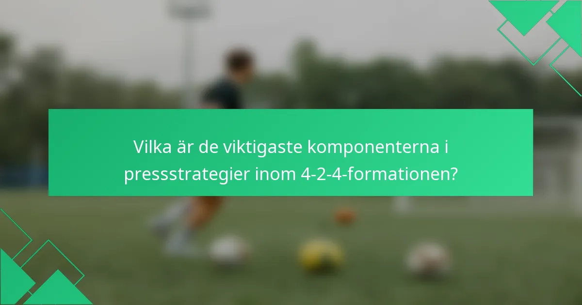 Vilka är de viktigaste komponenterna i pressstrategier inom 4-2-4-formationen?