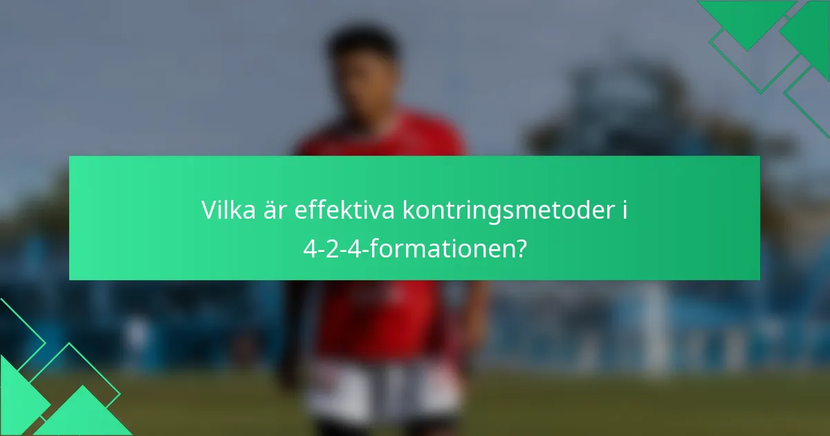 Vilka är effektiva kontringsmetoder i 4-2-4-formationen?
