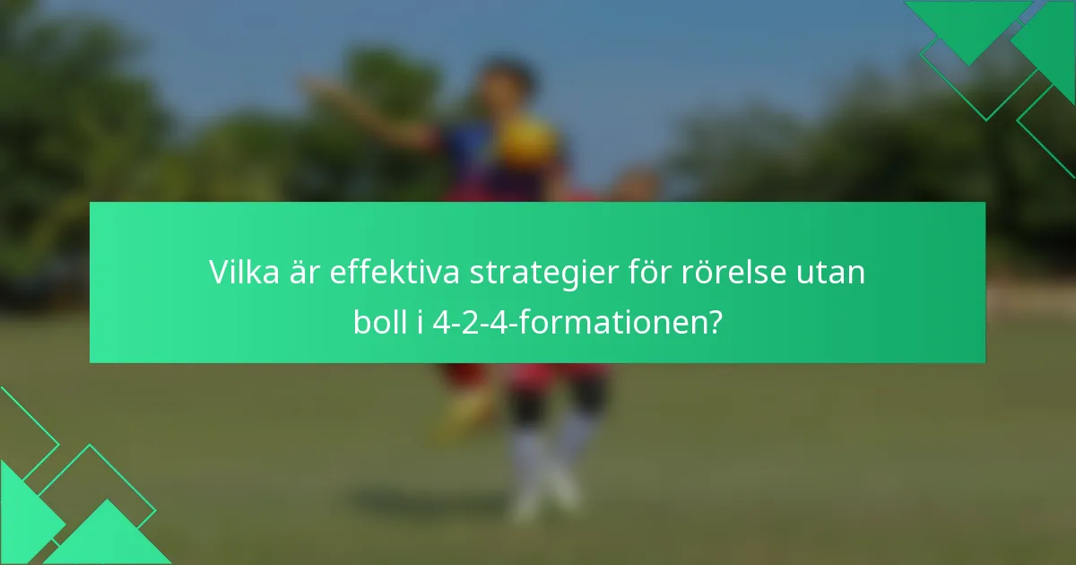 Vilka är effektiva strategier för rörelse utan boll i 4-2-4-formationen?