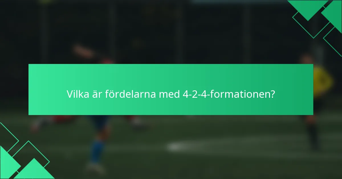 Vilka är fördelarna med 4-2-4-formationen?