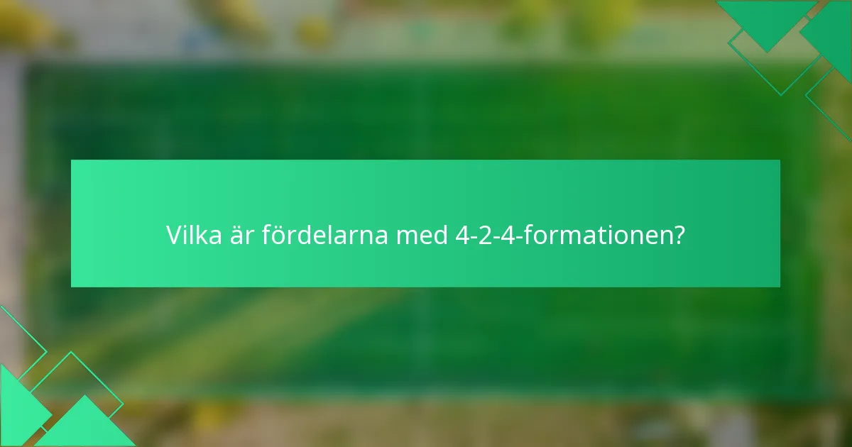 Vilka är fördelarna med 4-2-4-formationen?