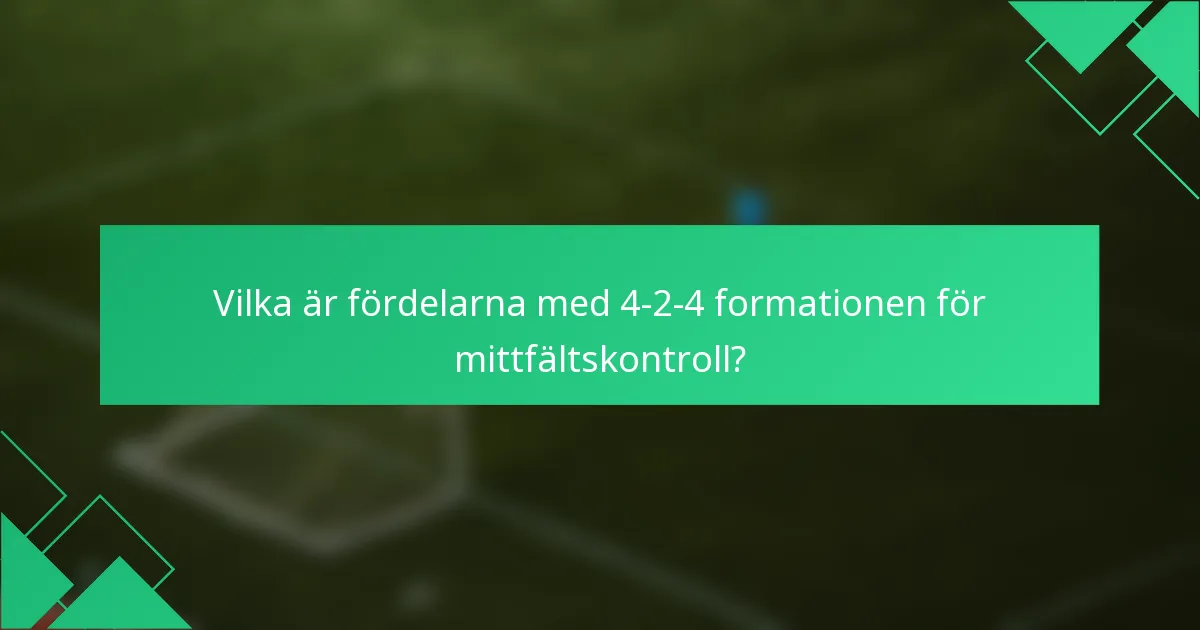 Vilka är fördelarna med 4-2-4 formationen för mittfältskontroll?
