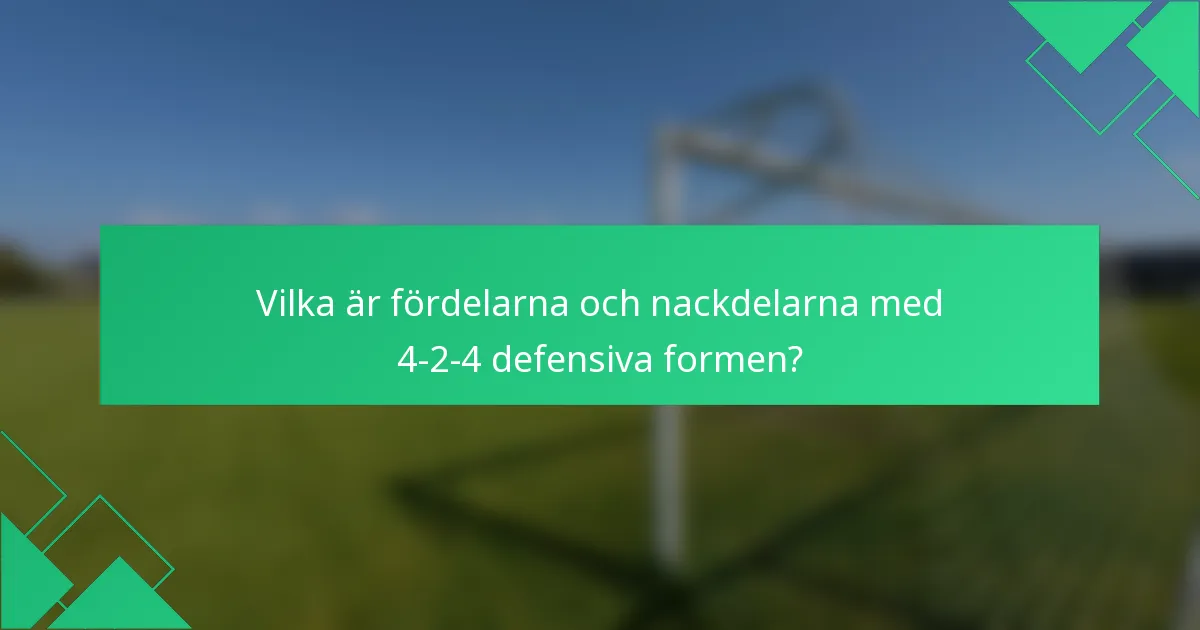 Vilka är fördelarna och nackdelarna med 4-2-4 defensiva formen?