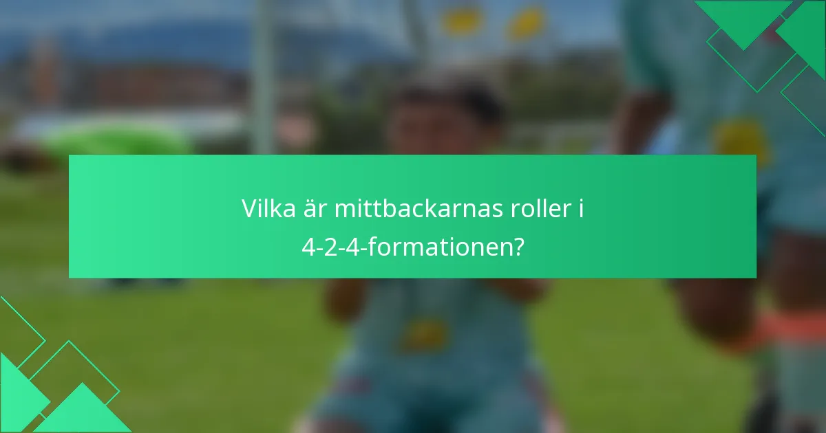 Vilka är mittbackarnas roller i 4-2-4-formationen?