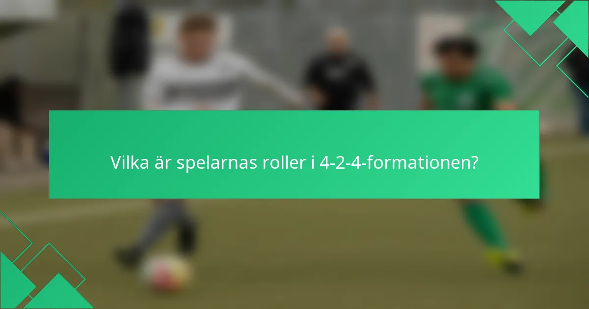 Vilka är spelarnas roller i 4-2-4-formationen?