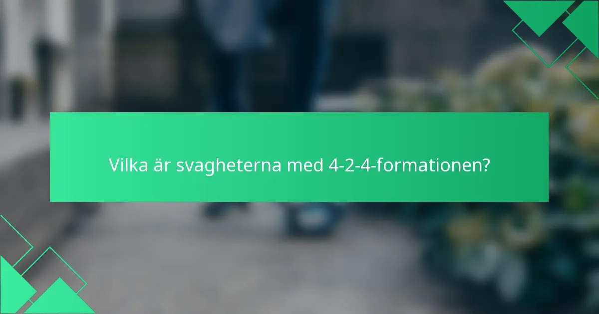 Vilka är svagheterna med 4-2-4-formationen?